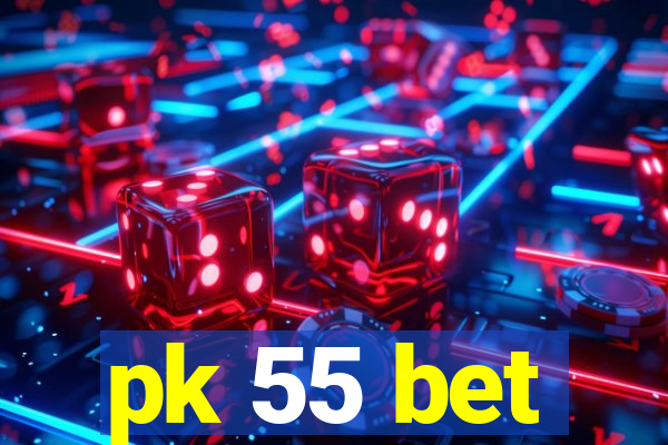 pk 55 bet